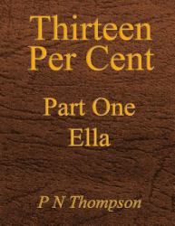 Thirteen per Cent : Part One Ella