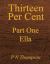 Thirteen per Cent : Part One Ella