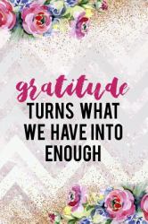 Gratitude Turns What We Have into Enough : Gratitude Planner Guide Inspiration for a Better Living (Purple Watercolor)
