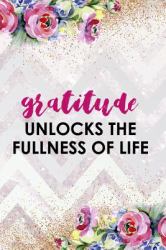 Gratitude Unlocks the Fullness of Life : Gratitude Planner Guide Inspiration for a Better Living (Purple Watercolor)
