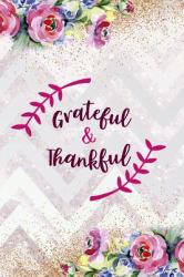 Grateful and Thankful : Gratitude Planner Guide Inspiration for a Better Living