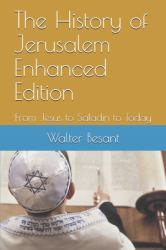 The History of Jerusalem Enhanced Edition : From Jesus to Saladin to Today