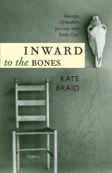 Inward to the Bones : Georgia o'Keeffe's Journey with Emily Carr