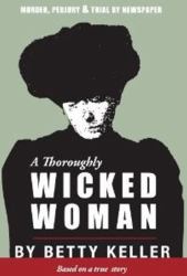 A Thoroughly Wicked Woman : Murder, Perjury and Trial by Newspaper