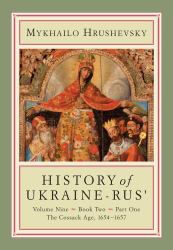 History of Ukraine-Rus' : Volume 9, Book 2, Part 1. the Cossack Age, 1654-1657