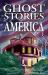 Ghost Stories of America : Volume I Ghost Stories of America : Volume I