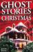 Ghost Stories of Christmas Box Set I : Ghost Stories of Christmas, Haunted Christmas and Haunted Hotels Ghost Stories of Christmas Box Set I : Ghost Stories of Christmas, Haunted Christmas and Haunted Hotels
