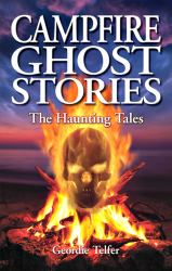 Campfire Ghost Stories : The Haunting Tales