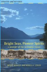 Bright Seas, Pioneer Spirits : A History of the Sunshine Coast