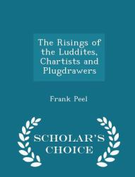 The Risings of the Luddites, Chartists and Plugdrawers - Scholar's Choice Edition