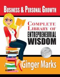 Complete Library of Entrepreneurial Wisdom : Business and Personal Growth
