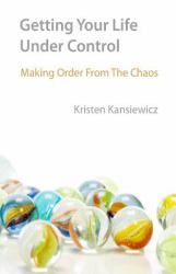 Getting Your Life under Control : Making Order from the Chaos