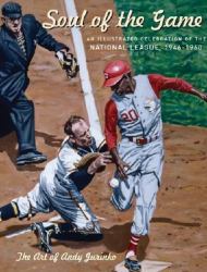 Soul of the Game : An Illustrated Celebration of the National League, 1946-1960