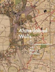 Ahmedabad Walls : A Circumambulation with Patrick Geddes