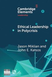 Ethical Leadership in Conflict and Crisis : Evidence from Leaders on How to Make More Peaceful, Sustainable, and Profitable Communities