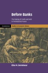 Before Banks : The Making of Credit and Debt in Preindustrial France