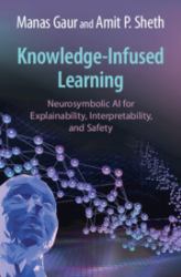 Knowledge-Infused Learning : Neurosymbolic AI for Explainability, Interpretability, and Safety