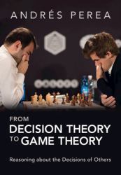 From Decision Theory to Game Theory : Reasoning about the Decisions of Others