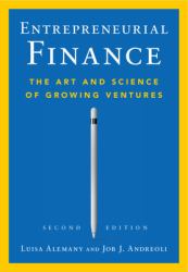 Entrepreneurial Finance : The Art and Science of Growing Ventures