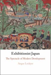 Exhibitionist Japan : The Spectacle of Modern Development