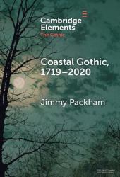 Coastal Gothic, 1719-2020