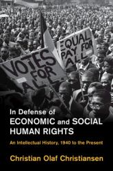 In Defense of Economic and Social Human Rights : Intellectual History, 1940 to the Present - Human Rights in History (Hardback)