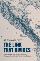The Link That Divides : Race, Empire, and the Quest for the Nicaragua Canal in the Nineteenth Century