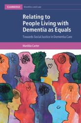 Relating to People Living with Dementia As Equals : Towards Social Justice in Dementia Care
