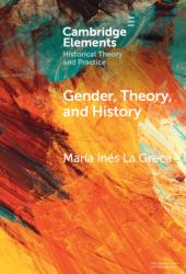 Gender, Theory, and History : On the Knowledge and Politics of Bodies