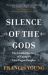Silence of the Gods : The Untold History of Europes Last Pagan Peoples