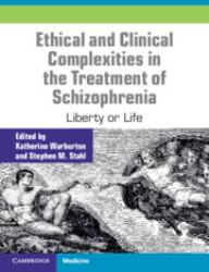 Ethical and Clinical Complexities in the Treatment of Schizophrenia : Liberty or Life