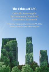 The Ethics of ESG : Critically Assessing the Environmental, Social and Governance Movement