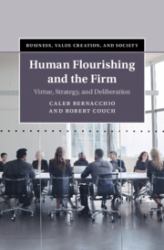 Human Flourishing and the Firm : Virtue, Strategy, and Deliberation