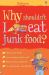 Why shouldn't I eat junk food?