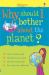 Why should I bother about the planet? Why should I bother about the planet?