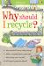 Why should I recycle? Why should I recycle?
