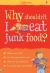 Why Shouldn't I Eat Junk Food?