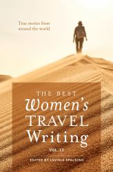 The Best Women's Travel Writing, Volume 13 : True Stories from Around the World