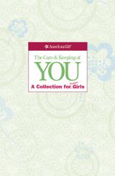 The Care and Keeping of You Collection : A Collection for Younger Girls