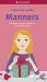 A Smart Girl's Guide: Manners : The Secrets to Grace, Confidence, and Being Your Best