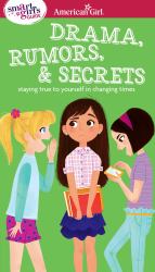 A Smart Girl's Guide: Drama, Rumors and Secrets : Staying True to Yourself in Changing Times
