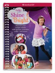 Truly Me: Shine Bright : Discover Your Performance Style with Quizzes, Activities, Crafts and More!