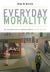 Everyday Morality : An Introduction to Applied Ethics