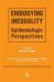 Embodying Inequality : Epidemiologic Perspectives