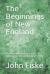 The Beginnings of New England : Or the Puritan Theocracy in Its Relations to Civil and Religious Liberty
