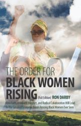 The Order for Black Women Rising : How Faith, a Growth Mindset, and Radical Collaboration Will Lead to the Greatest Economic Boom among Black Women Ever Seen