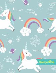 Unicorn Mom : Blank Draw and Write Journal, NotePad, Sketch Book, Diary and Illustration Notebook - Perfect Gift for Mother's Day, Birthday, Christmas for Moms, Mama and Mother-In-Law (Large 8. 5 X 11 Matte Cover 110 Pages White Paper)