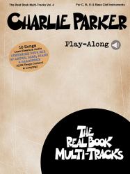 Charlie Parker Play-Along : Real Book Multi-Tracks Volume 4