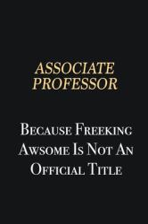 Associate Professor Because Freeking Awsome Is Not an Official Title : Writing Careers Journals and Notebook. a Way Towards Enhancement