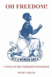 Oh Freedom! : A Novel of the Underground Railroad